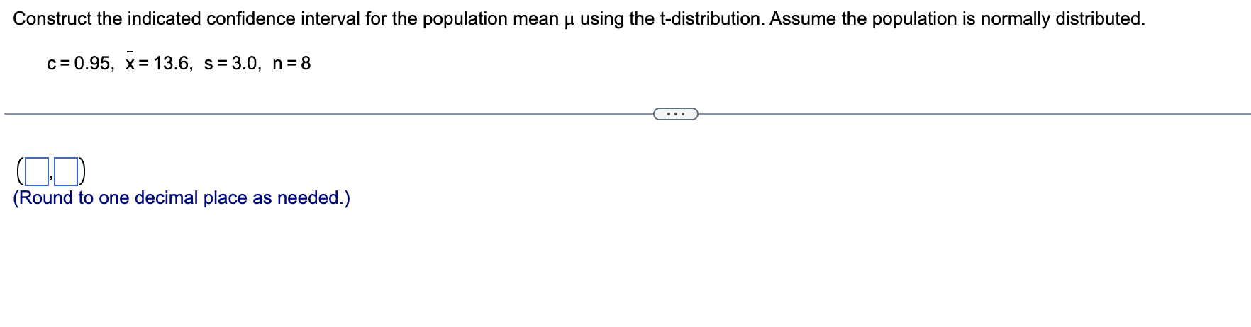 Construct The Indicated Confidence Interval For The Population Mean U Using The T Distribution Assume The Population Is 1