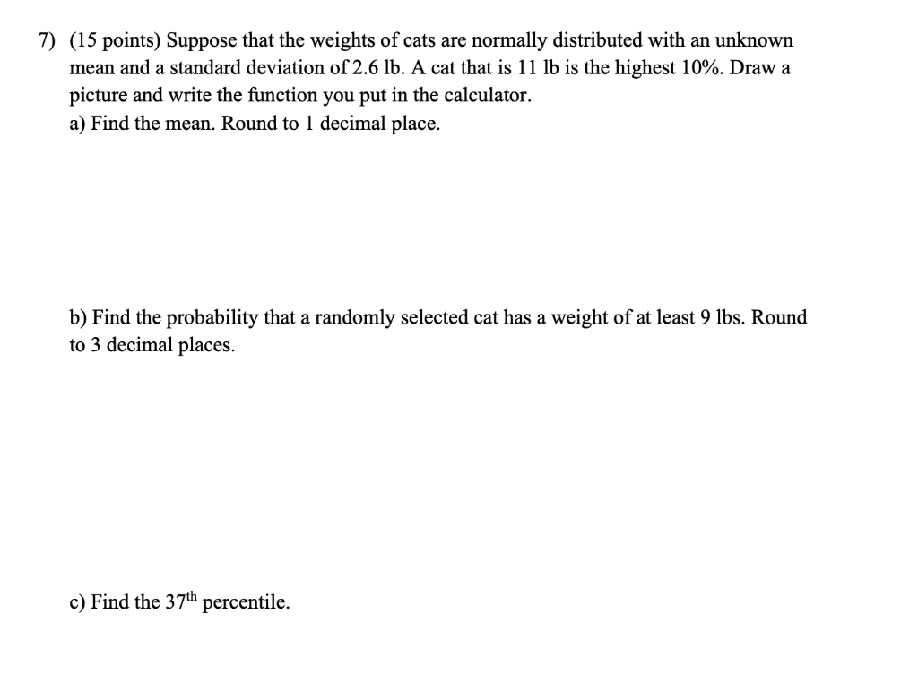 7 15 Points Suppose That The Weights Of Cats Are Normally Distributed With An Unknown Mean And A Standard Deviation O 1