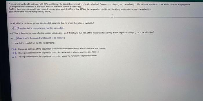 A Researcher Wishes To Estimate With 99 Confidence The Population Proportion Of Adults Who Think Congress Is Doing A 1