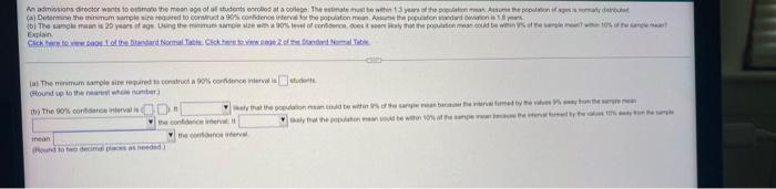 An Admissions Director Wants To Estimate The Mean Age Of All Students Enrolled At A College The Estimate Must Be Within 1