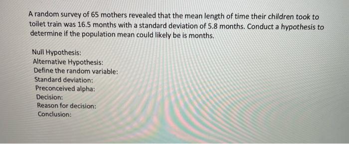 A Random Survey Of 65 Mothers Revealed That The Mean Length Of Time Their Children Took To Toilet Train Was 16 5 Months 1