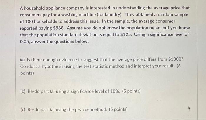 A Household Appliance Company Is Interested In Understanding The Average Price That Consumers Pay For A Washing Machine 1