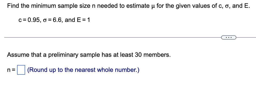 Find The Minimum Sample Size N Needed To Estimate U For The Given Values Of C O And E C 0 95 O 6 6 And E 1 As 1