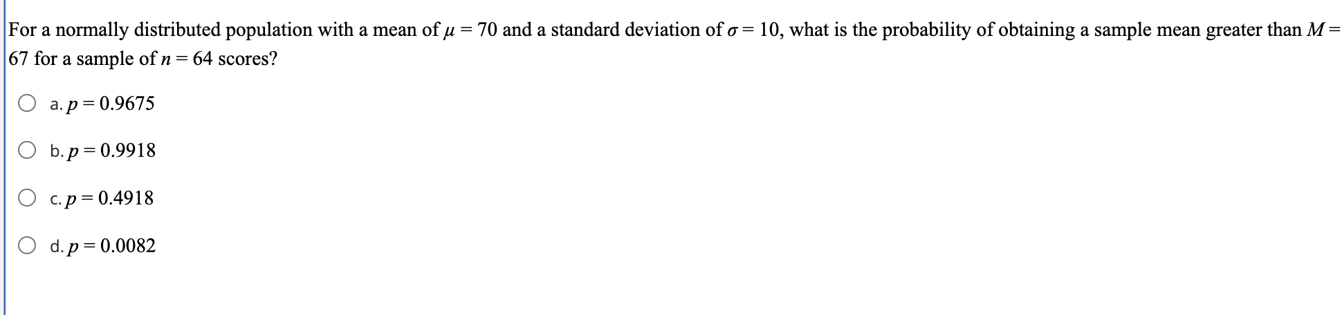For A Normally Distributed Population With A Mean Of U 70 And A Standard Deviation Of O 10 What Is The Probability O 1