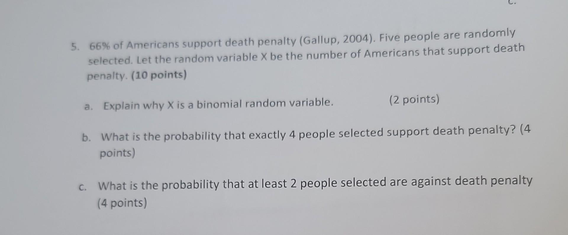 5 66 Of Americans Support Death Penalty Gallup 2004 Five People Are Randomly Selected Let The Random Variable X B 1