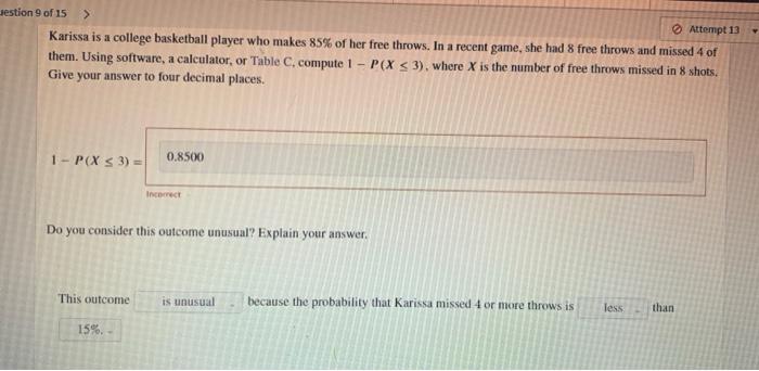 Attempt 13 Jestion 9 Of 15 Karissa Is A College Basketball Player Who Makes 85 Of Her Free Throws In A Recent Game 1