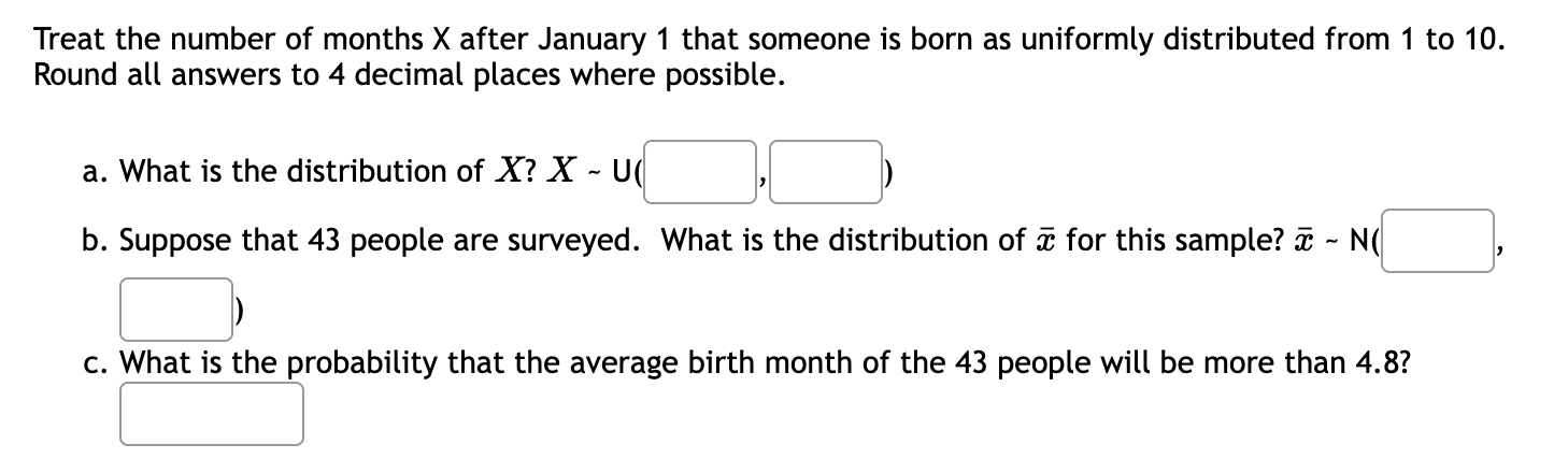 Treat The Number Of Months X After January 1 That Someone Is Born As Uniformly Distributed From 1 To 10 Round All Answe 1
