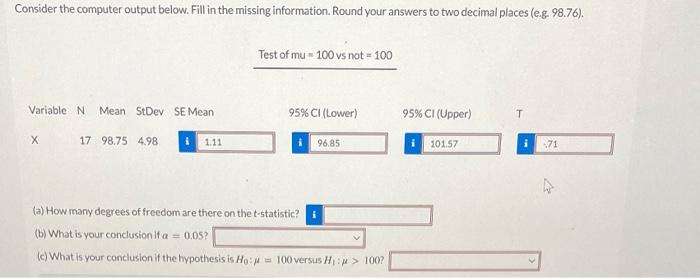 Consider The Computer Output Below Fill In The Missing Information Round Your Answers To Two Decimal Places E G 98 7 1