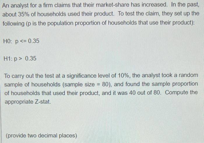 An Analyst For A Firm Claims That Their Market Share Has Increased In The Past About 35 Of Households Used Their Prod 1