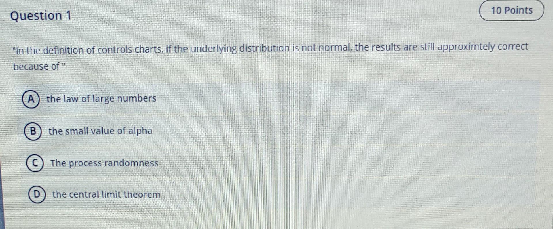 Question 1 In The Definition Of Controls Charts If The Underlying Distribution Is Not Normal The Results Are Still Ap 1