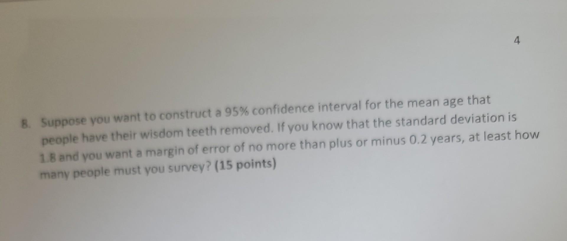 4 8 Suppose You Want To Construct A 95 Confidence Interval For The Mean Age That People Have Their Wisdom Teeth Remove 1