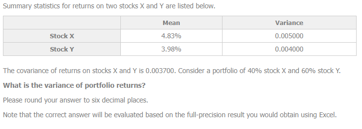 Summary Statistics For Returns On Two Stocks X And Y Are Listed Below Stock X Stock Y Mean 4 83 3 98 Variance 0 00500 1