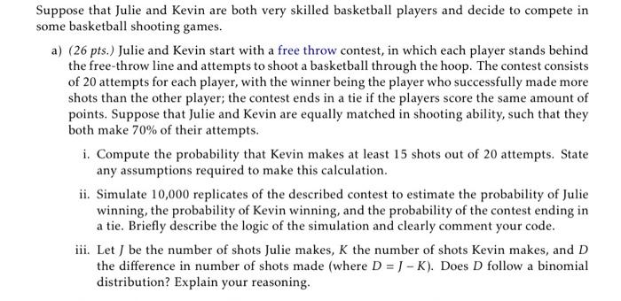 Suppose That Julie And Kevin Are Both Very Skilled Basketball Players And Decide To Compete In Some Basketball Shooting 2