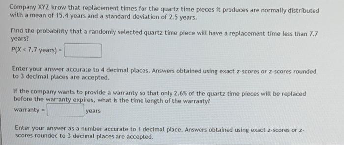 Company Xyz Know That Replacement Times For The Quartz Time Pieces It Produces Are Normally Distributed With A Mean Of 1 1