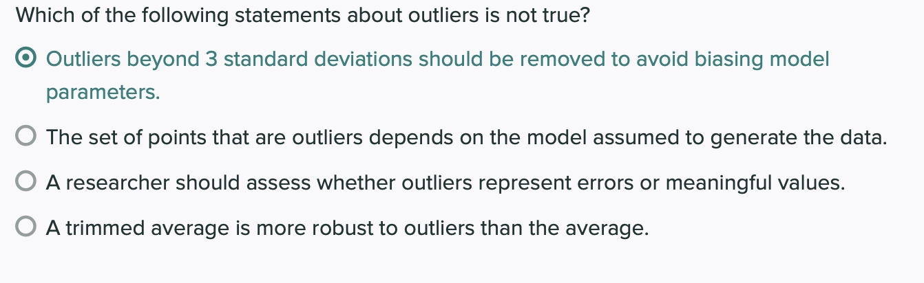 Which Of The Following Statements About Outliers Is Not True O Outliers Beyond 3 Standard Deviations Should Be Removed 1
