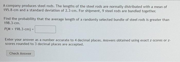 A Company Produces Steel Rods The Lengths Of The Steel Rods Are Normally Distributed With A Mean Of 195 8 Cm And A Stan 1