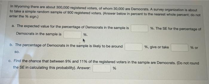 In Wyoming There Are About 300 000 Registered Voters Of Whom 30 000 Are Democrats A Survey Organization Is About To Ta 1