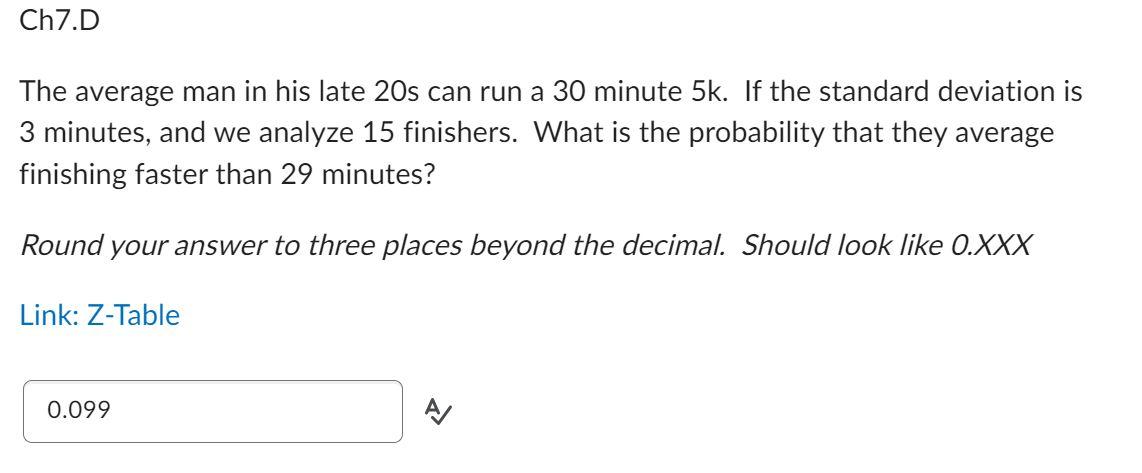 Ch7 D The Average Man In His Late 20s Can Run A 30 Minute 5k If The Standard Deviation Is 3 Minutes And We Analyze 15 1