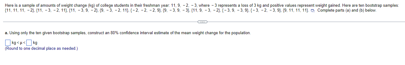 Here Is A Sample Of Amounts Of Weight Change Kg Of College Students In Their Freshman Year 11 9 2 3 Where 3 R 1