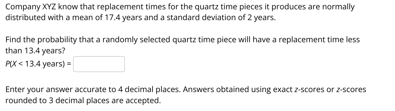 Company Xyz Know That Replacement Times For The Quartz Time Pieces It Produces Are Normally Distributed With A Mean Of 1 1
