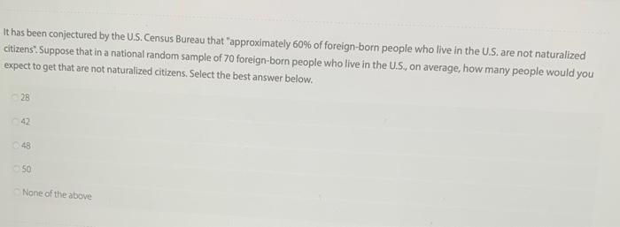 It Has Been Conjectured By The U S Census Bureau That Approximately 60 Of Foreign Born People Who Live In The U S Ar 1