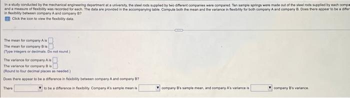 In A Study Conducted By The Mechanical Engineering Department At A University The Steel Rods Supplied By Two Different 1