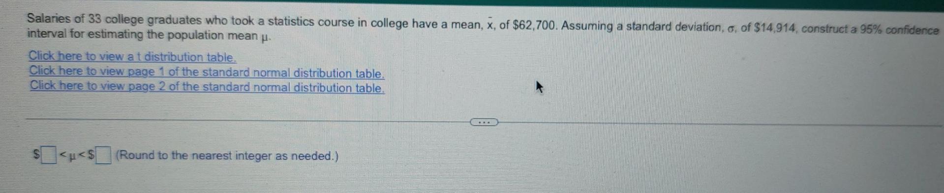 Salaries Of 33 College Graduates Who Took A Statistics Course In College Have A Mean X Of 62 700 Assuming A Standard 1