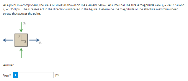 At A Point In A Component The State Of Stress Is Shown On The Element Below Assume That The Stress Magnitudes Are Sx 1