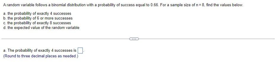 A Random Variable Follows A Binomial Distribution With A Probability Of Success Equal To 0 66 For A Sample Size Of N 1