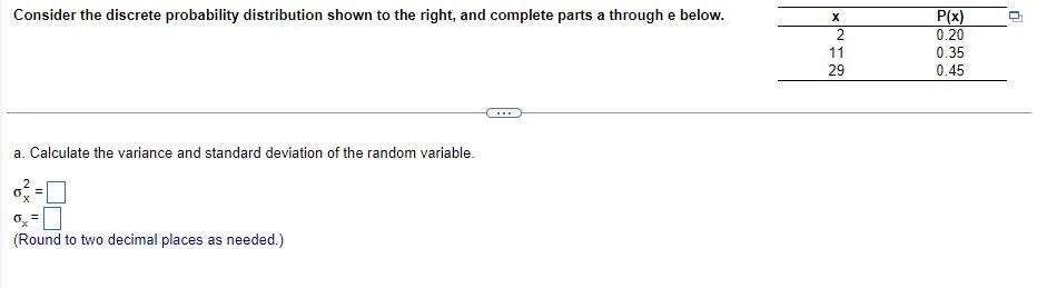 Consider The Discrete Probability Distribution Shown To The Right And Complete Parts A Through E Below A Calculate Th 1