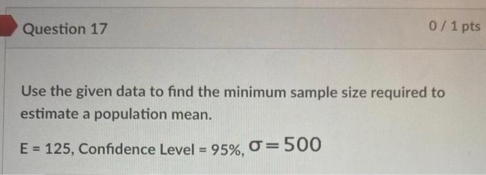 Question 18 0 1 Pts Use The Given Data To Find The Minimum Sample Size Required To Estimate A Population Proportion Or P 2