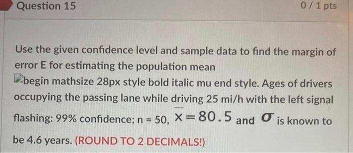 Question 18 0 1 Pts Use The Given Data To Find The Minimum Sample Size Required To Estimate A Population Proportion Or P 4
