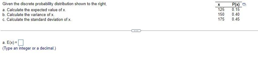 Given The Discrete Probability Distribution Shown To The Right A Calculate The Expected Value Of X B Calculate The V 1