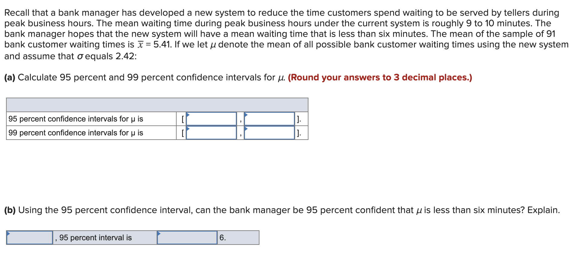 Recall That A Bank Manager Has Developed A New System To Reduce The Time Customers Spend Waiting To Be Served By Tellers 1
