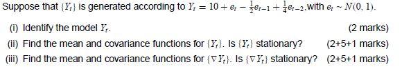 Suppose That I Is Generated According To Y 10 E 1e 2 With E N 0 1 I Identify The Model Y 2 Marks Ii Fin 1
