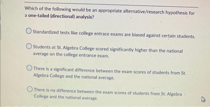 Which Of The Following Would Be An Appropriate Alternative Research Hypothesis For A One Tailed Directional Analysis 1