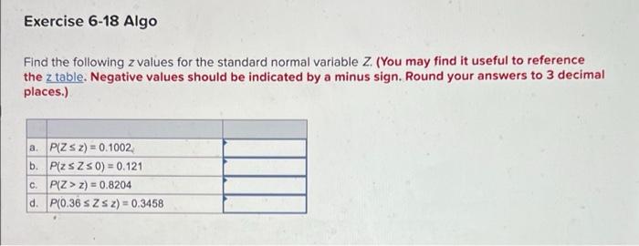Exercise 6 18 Algo Find The Following Z Values For The Standard Normal Variable Z You May Find It Useful To Reference 1