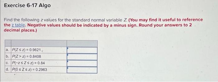 Exercise 6 17 Algo Find The Following Z Values For The Standard Normal Variable Z You May Find It Useful To Reference 1