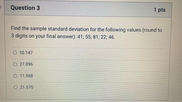 Question 3 Find The Sample Standard Deviation For The Following Values Round To 3 Digits On Your Final Answer 41 55 1