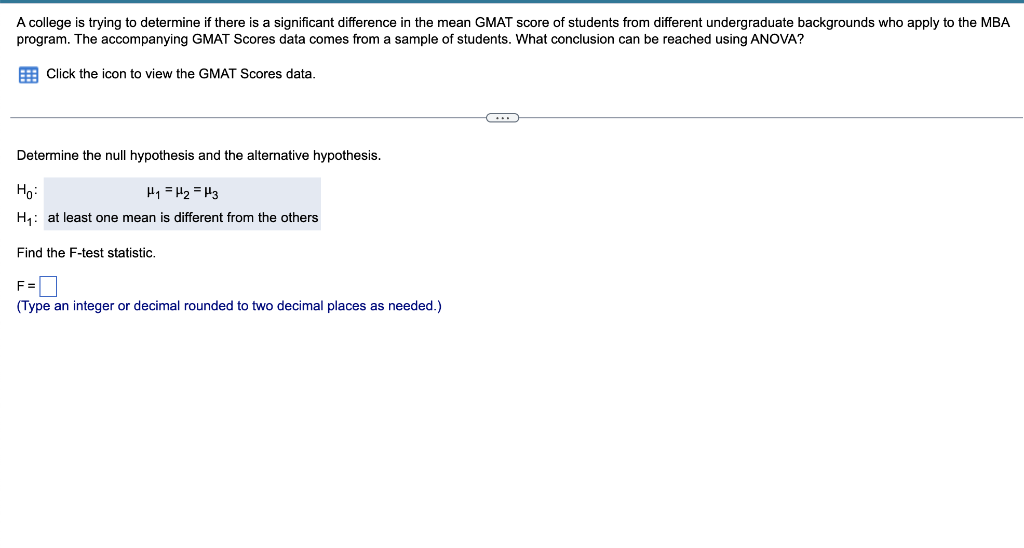 A College Is Trying To Determine If There Is A Significant Difference In The Mean Gmat Score Of Students From Different 1
