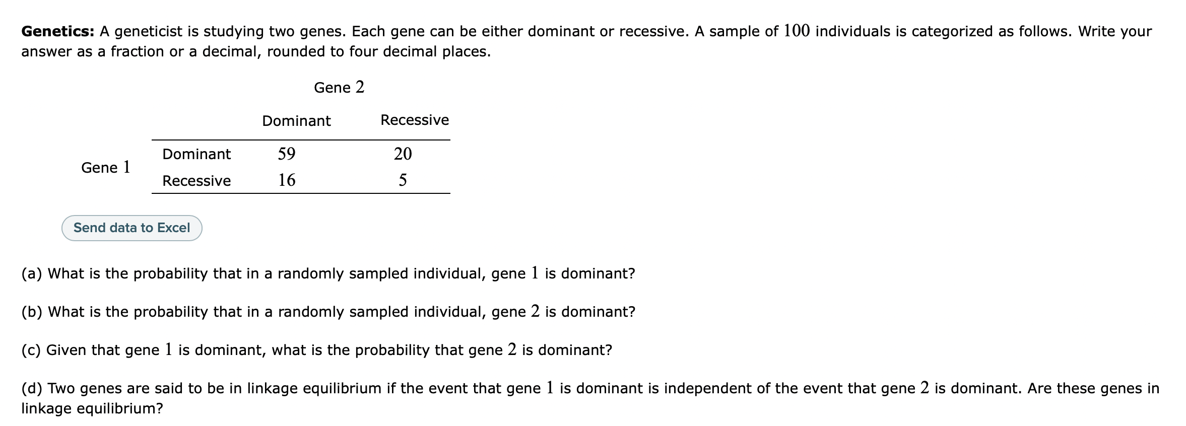Genetics A Geneticist Is Studying Two Genes Each Gene Can Be Either Dominant Or Recessive A Sample Of 100 Individuals 1
