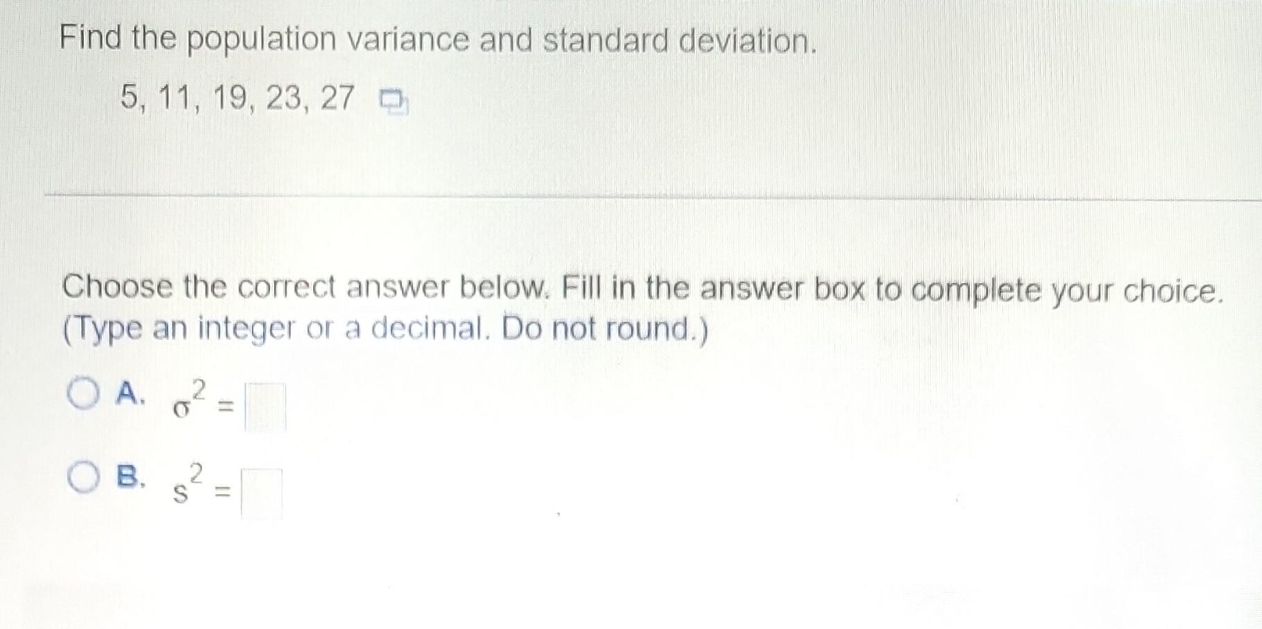Find The Population Variance And Standard Deviation 5 11 19 23 27 D Choose The Correct Answer Below Fill In The An 1