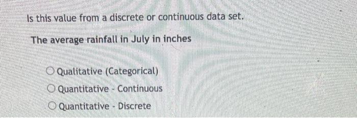 Is This Value From A Discrete Or Continuous Data Set The Average Rainfall In July In Inches Qualitative Categorical Q 1