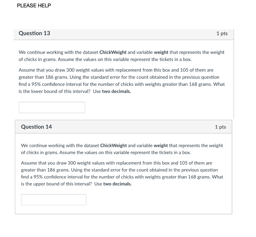 Please Help Question 13 1 Pts We Continue Working With The Dataset Chickweight And Variable Weight That Represents The W 1