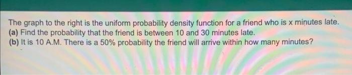 Question 4 Of 25 A Find The Probability That The Friend Is Between 10 And 30 Minutes Late 1