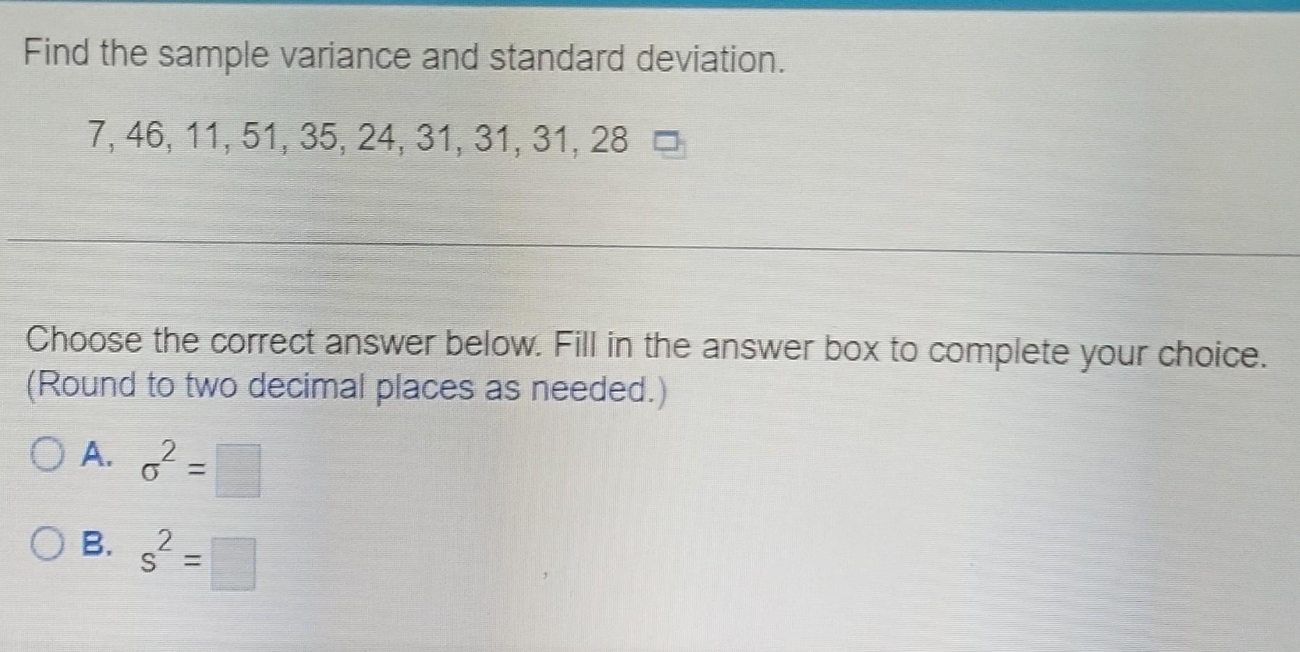 Find The Sample Variance And Standard Deviation 7 46 11 51 35 24 31 31 31 28 Choose The Correct Answer Below 1