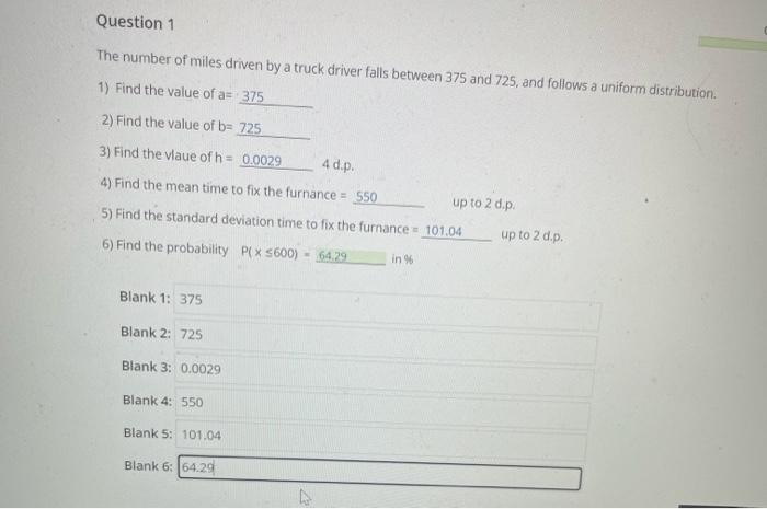 Question 1 The Number Of Miles Driven By A Truck Driver Falls Between 375 And 725 And Follows A Uniform Distribution 1 1
