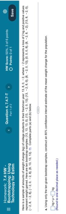 Homework 7 4 Hw Bootstrapping Using Technology For Estim Question 4 7 4 7 T Part 1 Of 2 Hw Score 50 3 Of 6 Point 1