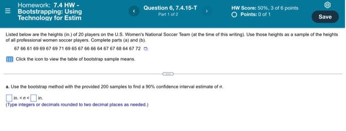 Homework 7 4 Hw Bootstrapping Using Technology For Estim Question 4 7 4 7 T Part 1 Of 2 Hw Score 50 3 Of 6 Point 3