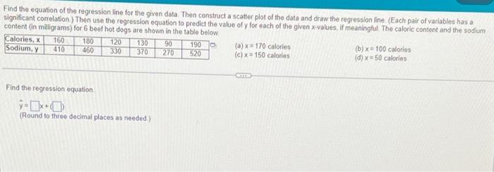 Find The Equation Of The Regression Line For The Given Data Then Construct A Scatter Plot Of The Data And Draw The Regr 1